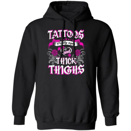 Tattoos Pretty Eyes And Thick Thighs T-Shirts, Hoodies, Sweatshirt 10