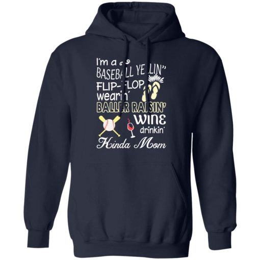 I’m A Baseball Yelling Flip-flop Wearing Baller Raising Wine Drinking Kinda Mom T-Shirts - Image 11