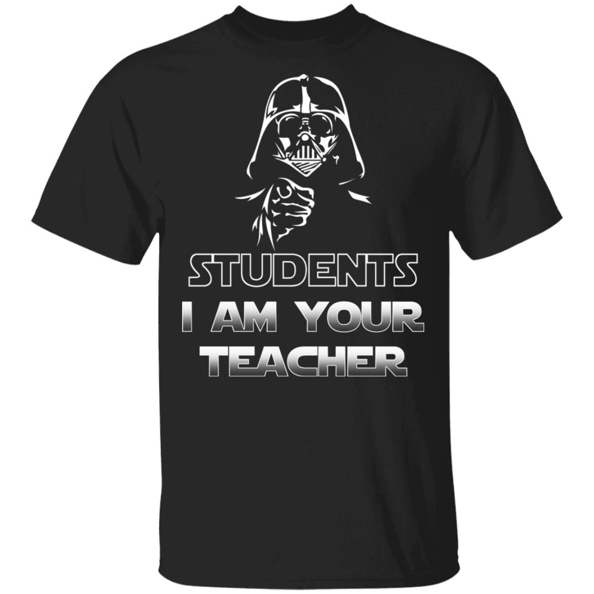 Download Star Wars Students I Am Your Teacher T-Shirts, Hoodies, Sweatshirt | El Real Tex-Mex