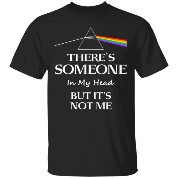 Pink Floyd There's Someone In My Head But It's Not Me T-Shirts, Hoodies, Sweatshirt 1