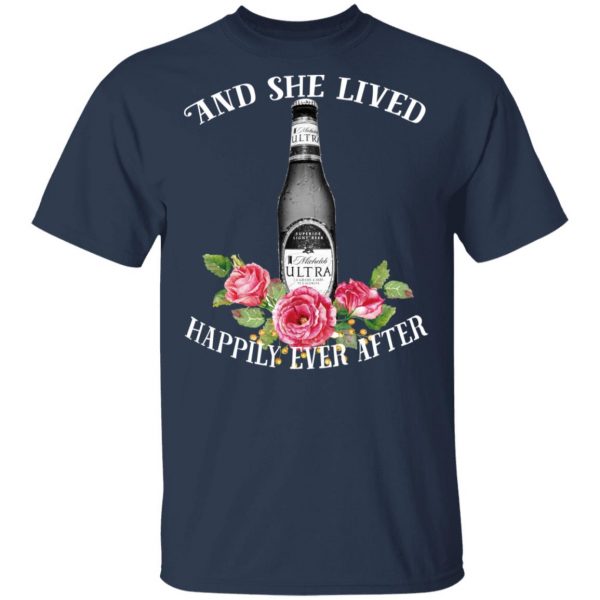 I Love Michelob Ultra – And She Lived Happily Ever After T-Shirts 1