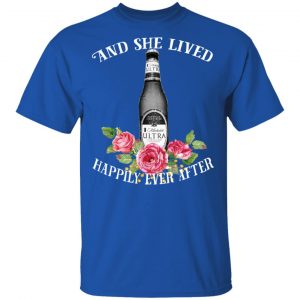 I Love Michelob Ultra – And She Lived Happily Ever After T-Shirts 5