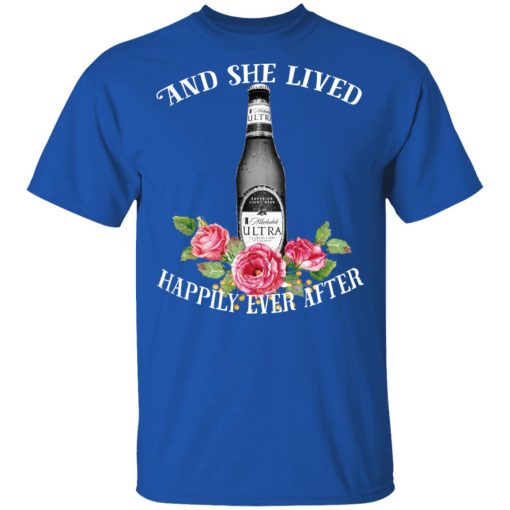 I Love Michelob Ultra – And She Lived Happily Ever After T-Shirts 2