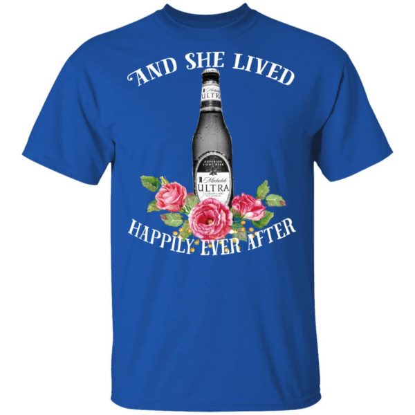 I Love Michelob Ultra – And She Lived Happily Ever After T-Shirts 2
