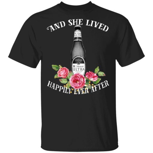 I Love Michelob Ultra – And She Lived Happily Ever After T-Shirts 3