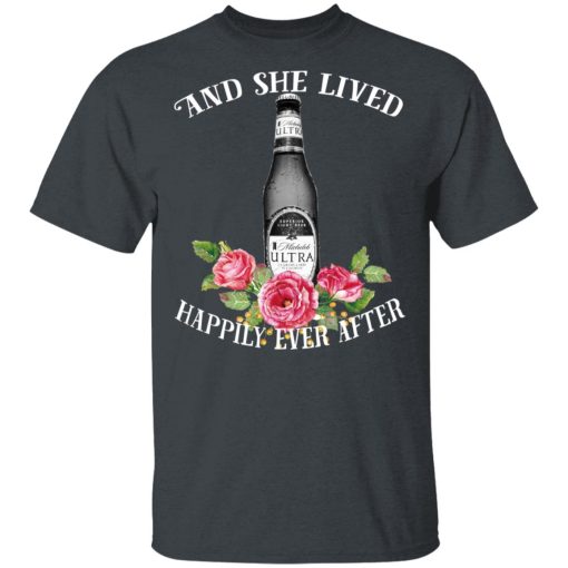 I Love Michelob Ultra – And She Lived Happily Ever After T-Shirts 4