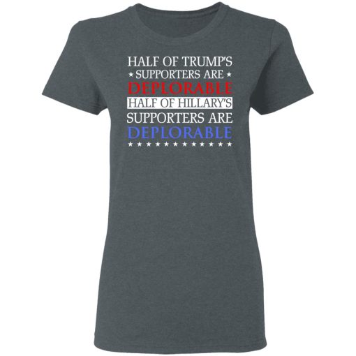 Half Of Trump's Hillary's Supporters Are Deplorable T-Shirts, Hoodies, Sweatshirt - Image 6