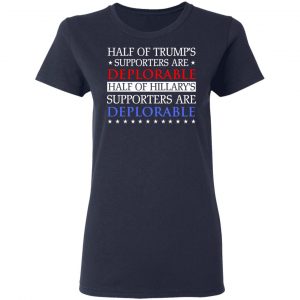 Half Of Trump's Hillary's Supporters Are Deplorable T-Shirts, Hoodies, Sweatshirt 19