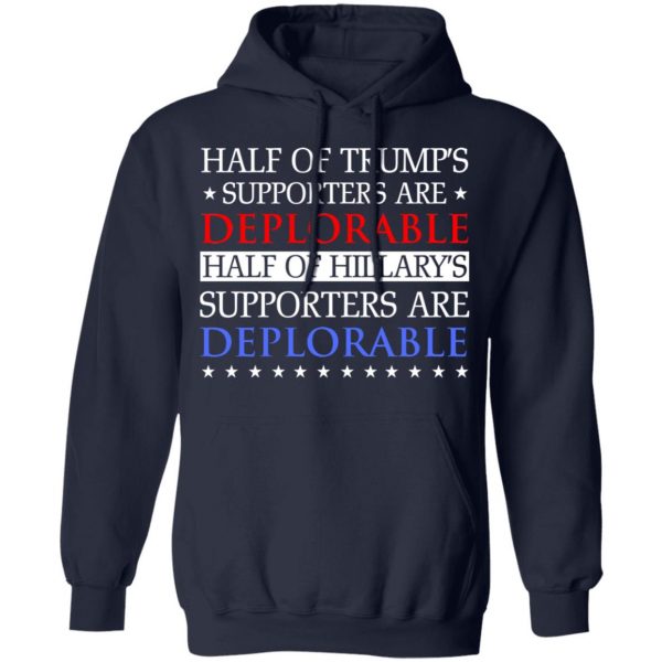 Half Of Trump's Hillary's Supporters Are Deplorable T-Shirts, Hoodies, Sweatshirt 11