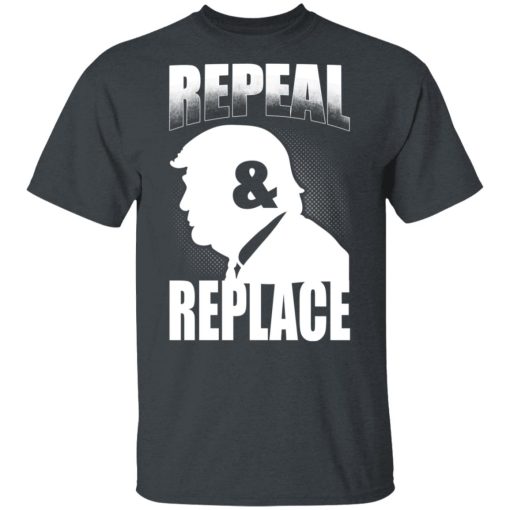 Donald Trump Repeal & Replace T-Shirts, Hoodies, Sweatshirt - Image 2