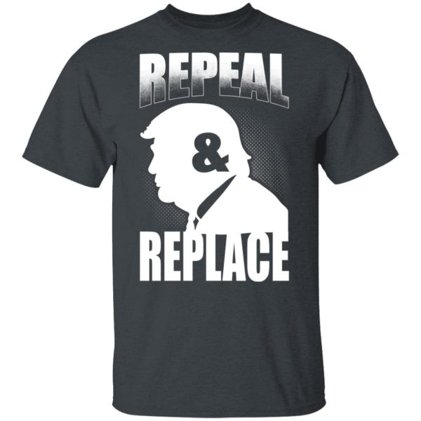 Donald Trump Repeal & Replace T-Shirts, Hoodies, Sweatshirt 2