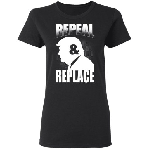 Donald Trump Repeal & Replace T-Shirts, Hoodies, Sweatshirt - Image 5