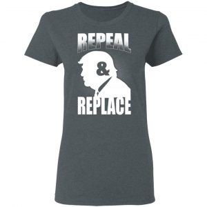 Donald Trump Repeal & Replace T-Shirts, Hoodies, Sweatshirt 18