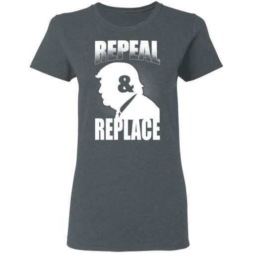 Donald Trump Repeal & Replace T-Shirts, Hoodies, Sweatshirt - Image 6