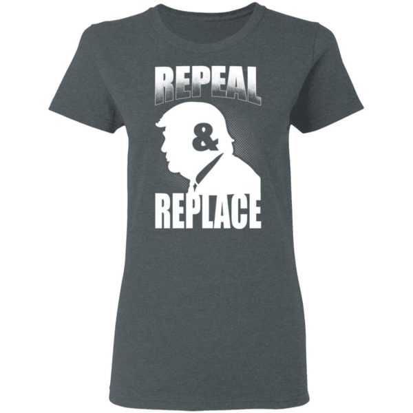 Donald Trump Repeal & Replace T-Shirts, Hoodies, Sweatshirt 6