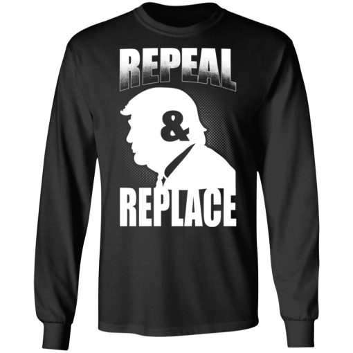 Donald Trump Repeal & Replace T-Shirts, Hoodies, Sweatshirt - Image 9