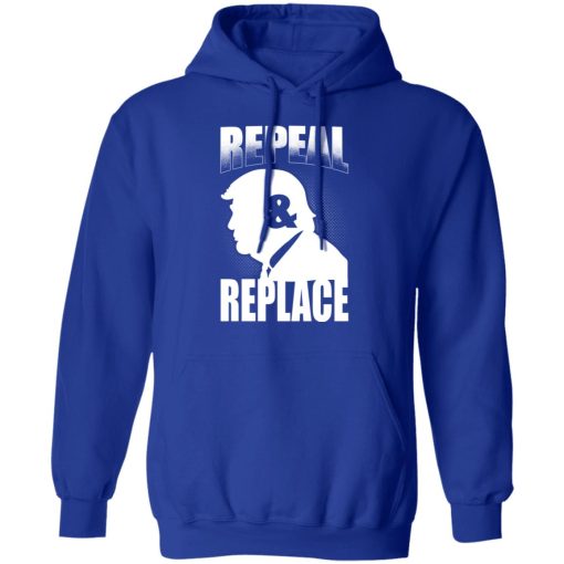 Donald Trump Repeal & Replace T-Shirts, Hoodies, Sweatshirt - Image 13