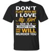 Don't Flirt With Me I Love My Girl She Is A Crazy Girl T-Shirts, Hoodies, Sweatshirt