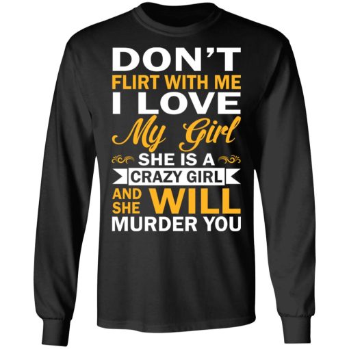 Don't Flirt With Me I Love My Girl She Is A Crazy Girl T-Shirts, Hoodies, Sweatshirt - Image 9