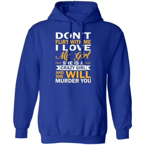 Don't Flirt With Me I Love My Girl She Is A Crazy Girl T-Shirts, Hoodies, Sweatshirt - Image 13