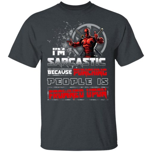 Deadpool I'm Sarcastic Because Punching People Is Frowned Upon T-Shirts, Hoodies, Sweatshirt - Image 2