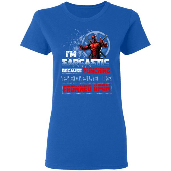 Deadpool I'm Sarcastic Because Punching People Is Frowned Upon T-Shirts, Hoodies, Sweatshirt 8