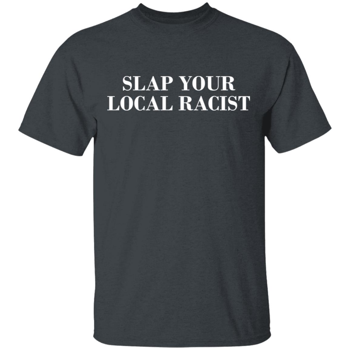 slap your local racist shirt