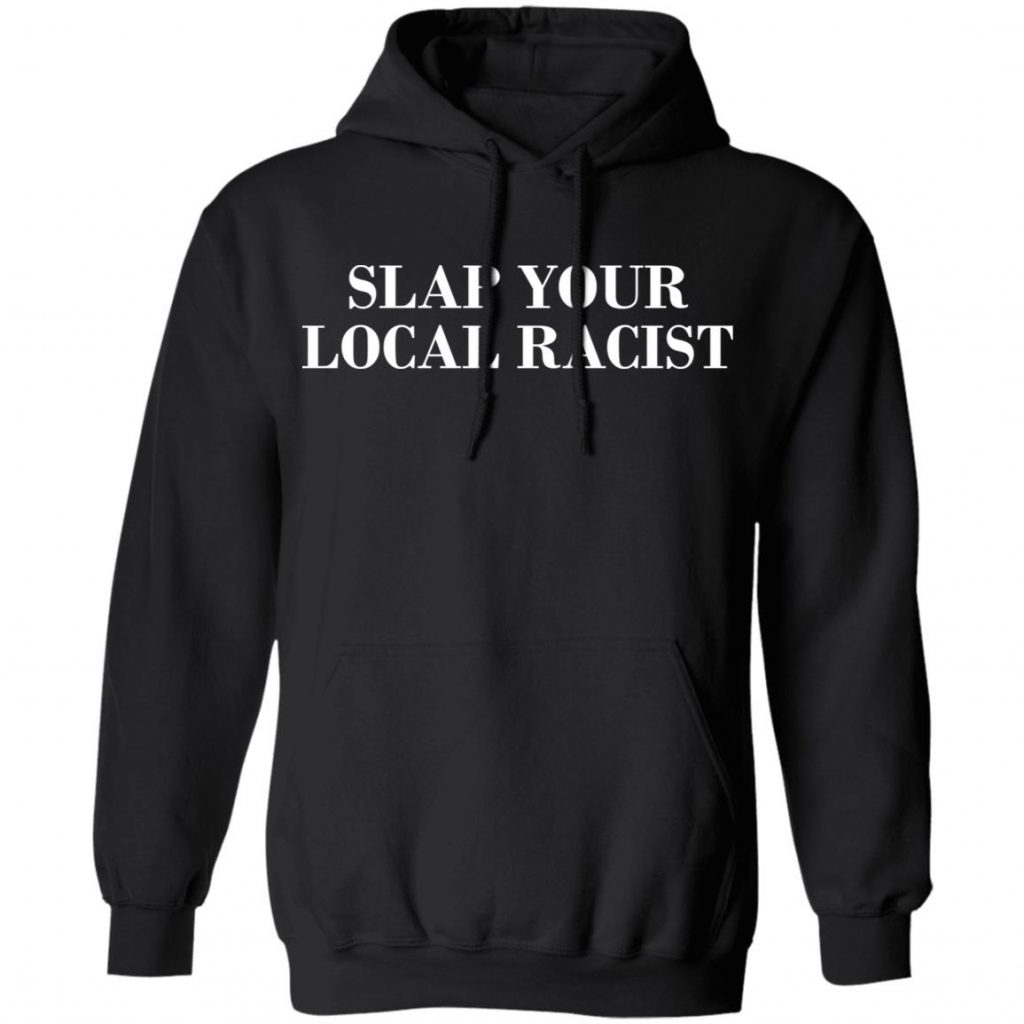 slap your local racist t shirt