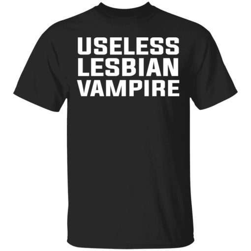 Useless Lesbian Vampire T-Shirts