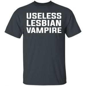 Useless Lesbian Vampire T-Shirts 14
