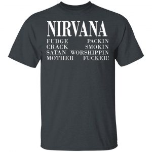 Nirvana 1992 Fudge Packin Crack Smokin Patch Satan Worshippin Motherfucker T-Shirts Hot Products 2