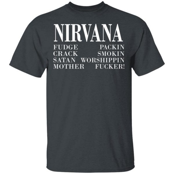 Nirvana 1992 Fudge Packin Crack Smokin Patch Satan Worshippin Motherfucker T-Shirts 2