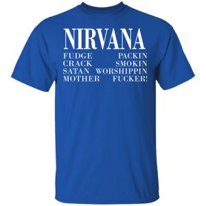 Nirvana 1992 Fudge Packin Crack Smokin Patch Satan Worshippin Motherfucker T-Shirts 7