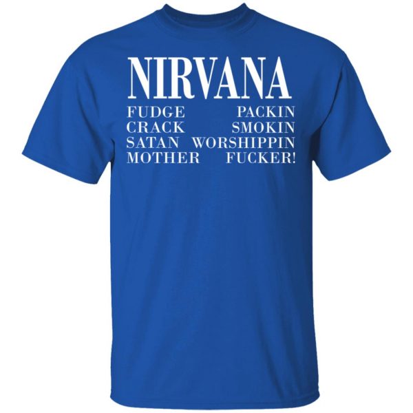 Nirvana 1992 Fudge Packin Crack Smokin Patch Satan Worshippin Motherfucker T-Shirts 4