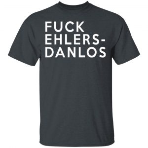 Fuck Ehlers- Danlos T-Shirts 14