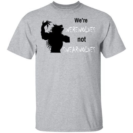 We're Werewolves Not Swearwolves T-Shirts - Image 2