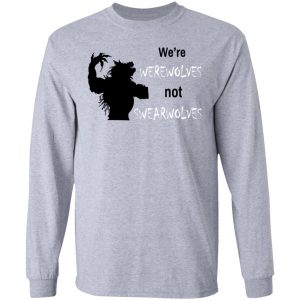 We're Werewolves Not Swearwolves T-Shirts 18