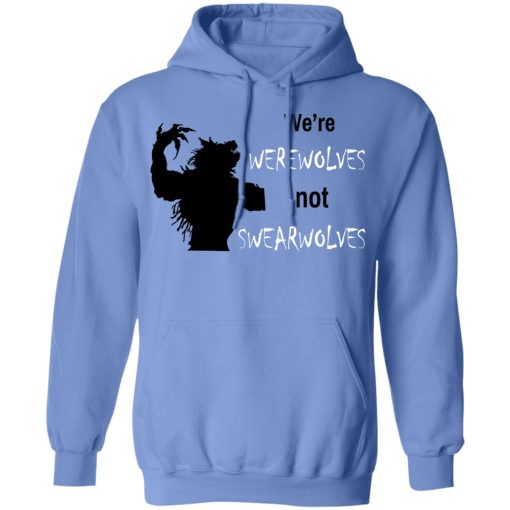 We're Werewolves Not Swearwolves T-Shirts - Image 11