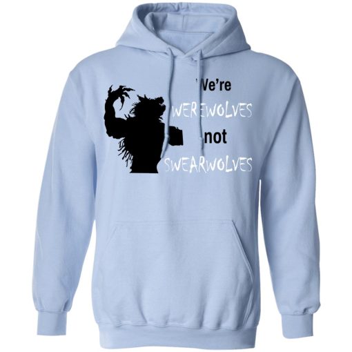 We're Werewolves Not Swearwolves T-Shirts 12