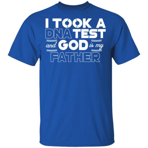 I Took A DNA Test And God Is My Father T-Shirts 1