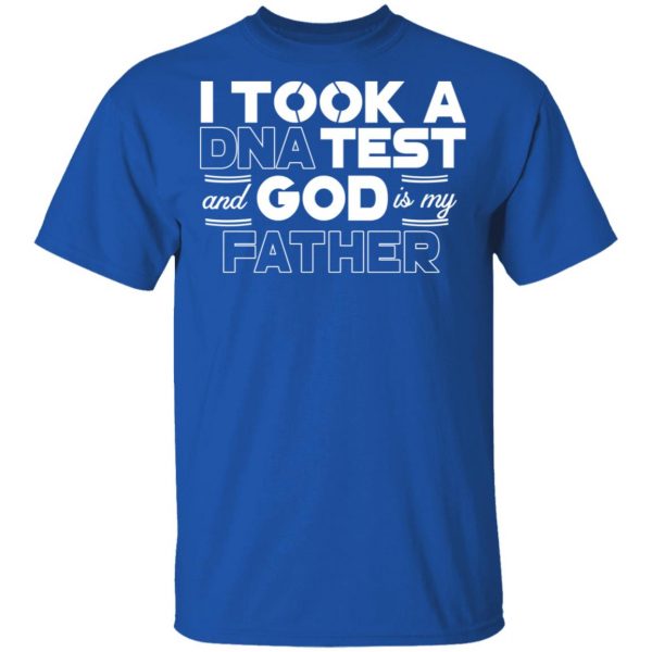 I Took A DNA Test And God Is My Father T-Shirts 1