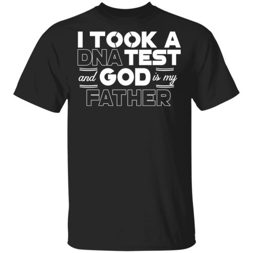 I Took A DNA Test And God Is My Father T-Shirts - Image 2