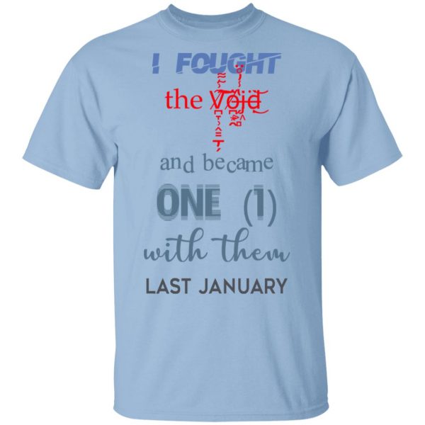 I Fought The Vojd And Became One With Them Last January T-Shirts 1