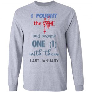 I Fought The Vojd And Became One With Them Last January T-Shirts 18
