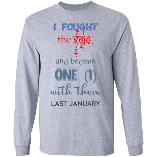 I Fought The Vojd And Became One With Them Last January T-Shirts 7