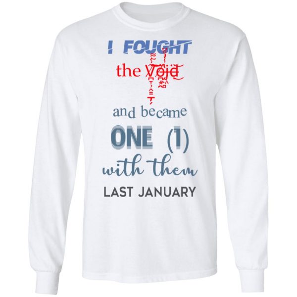 I Fought The Vojd And Became One With Them Last January T-Shirts 8