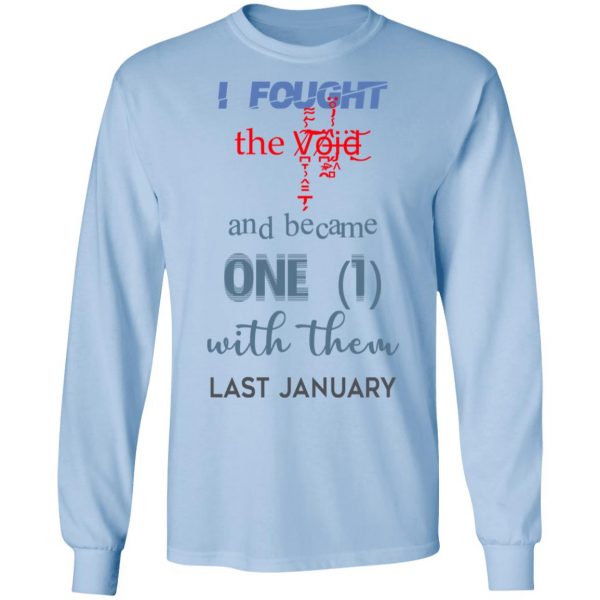 I Fought The Vojd And Became One With Them Last January T-Shirts 9