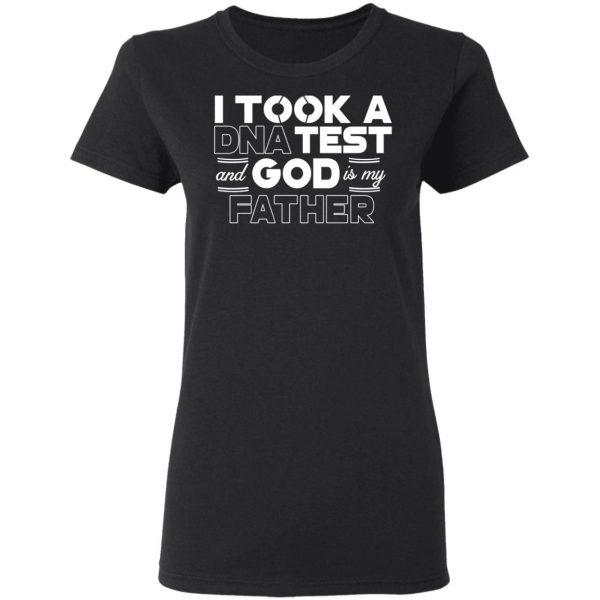 I Took A DNA Test And God Is My Father T-Shirts 3