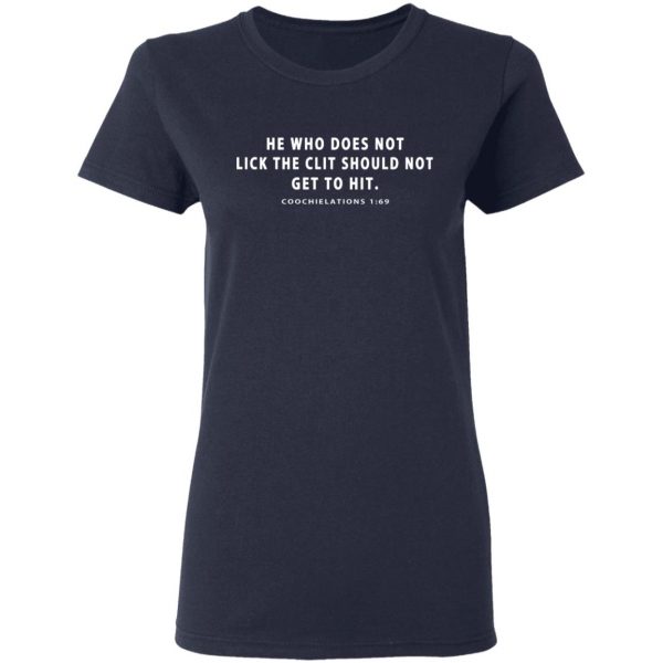 He Who Does Not Lick The Clit Should Not Get To Hit Coochielations 1:69 T-Shirts Apparel 9
