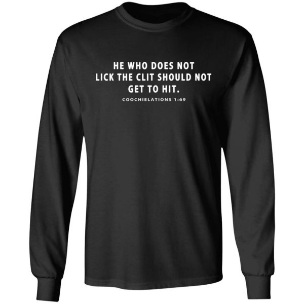 He Who Does Not Lick The Clit Should Not Get To Hit Coochielations 1:69 T-Shirts Apparel 11
